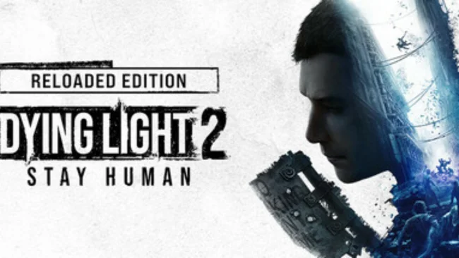 Dying Light 2 Stay Human: Reloaded Edition