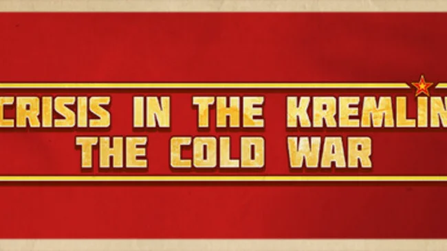 Crisis in the Kremlin: The Cold War